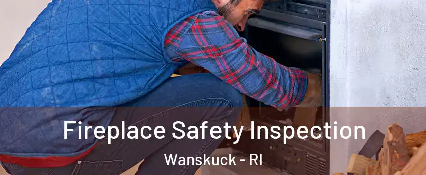 Fireplace Safety Inspection Wanskuck - RI