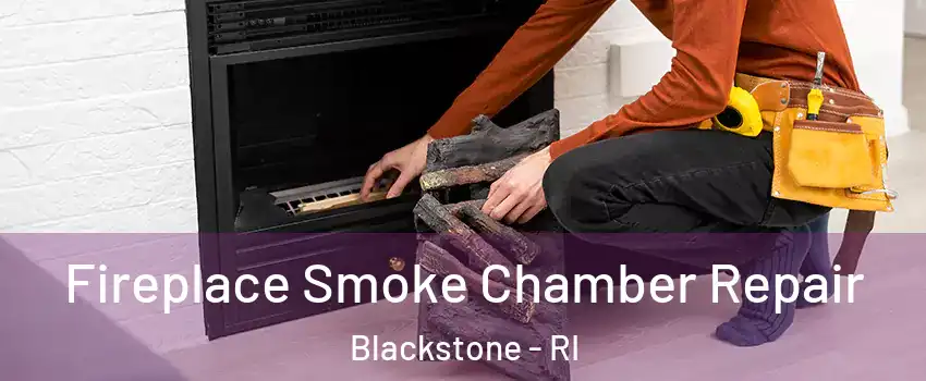 Fireplace Smoke Chamber Repair Blackstone - RI