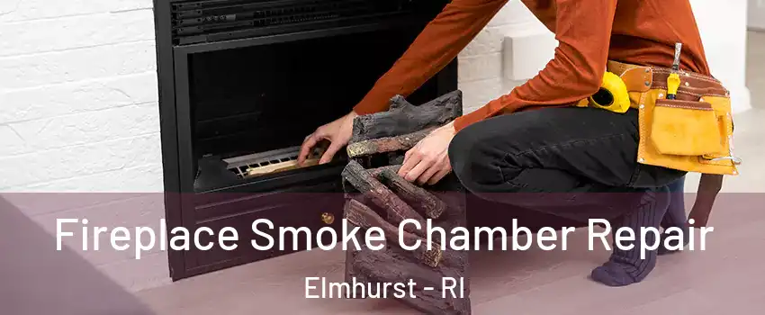 Fireplace Smoke Chamber Repair Elmhurst - RI