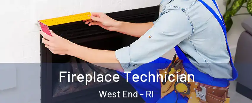Fireplace Technician West End - RI