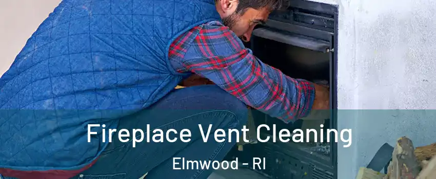 Fireplace Vent Cleaning Elmwood - RI