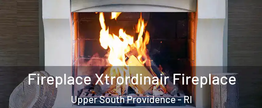Fireplace Xtrordinair Fireplace Upper South Providence - RI