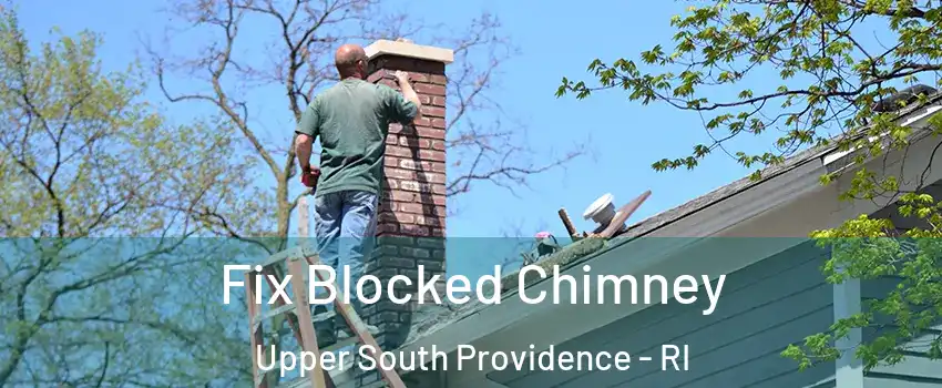 Fix Blocked Chimney Upper South Providence - RI
