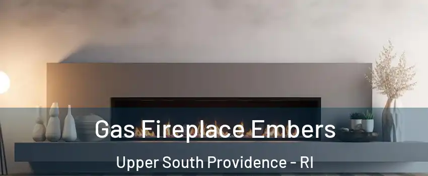 Gas Fireplace Embers Upper South Providence - RI
