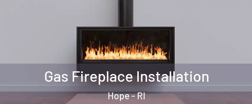 Gas Fireplace Installation Hope - RI