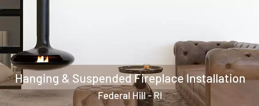 Hanging & Suspended Fireplace Installation Federal Hill - RI