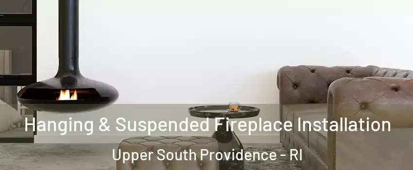 Hanging & Suspended Fireplace Installation Upper South Providence - RI
