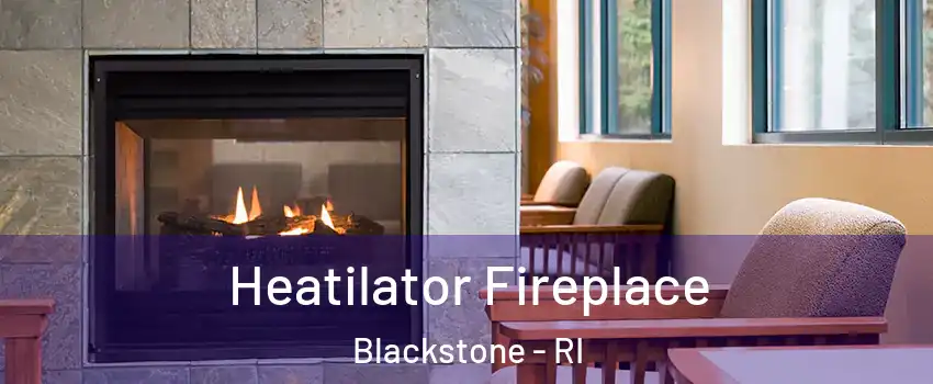 Heatilator Fireplace Blackstone - RI
