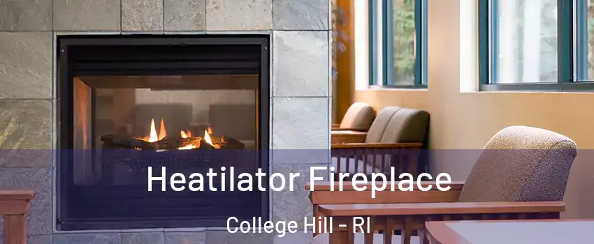 Heatilator Fireplace College Hill - RI