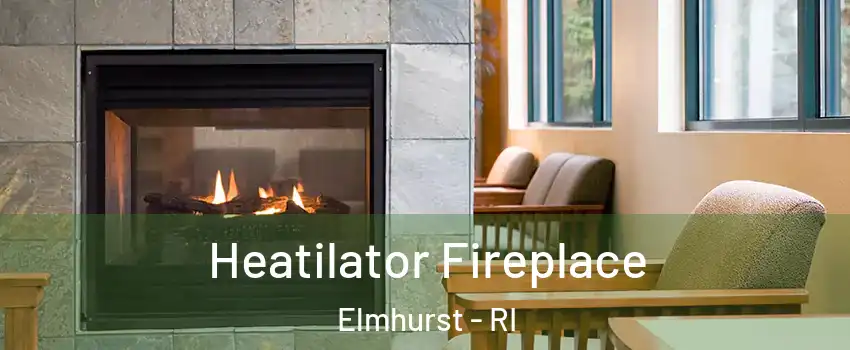 Heatilator Fireplace Elmhurst - RI