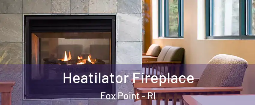 Heatilator Fireplace Fox Point - RI