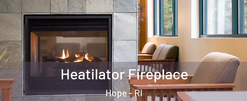 Heatilator Fireplace Hope - RI