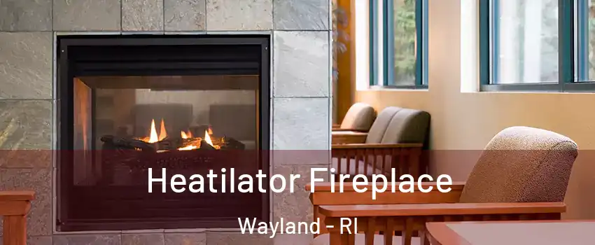 Heatilator Fireplace Wayland - RI