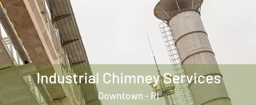 Industrial Chimney Services Downtown - RI