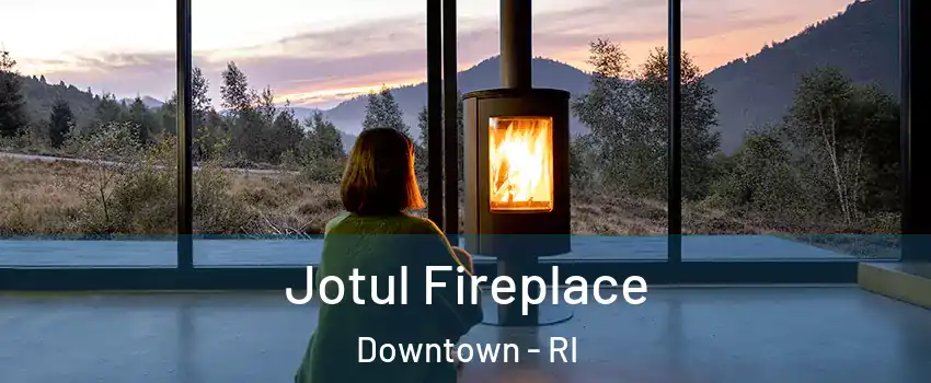 Jotul Fireplace Downtown - RI