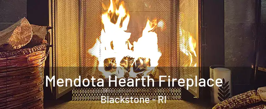 Mendota Hearth Fireplace Blackstone - RI