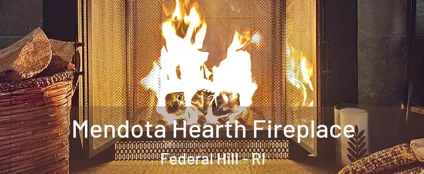 Mendota Hearth Fireplace Federal Hill - RI