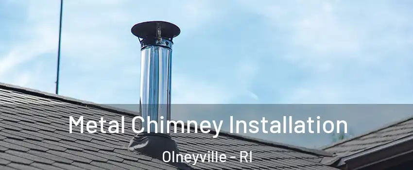 Metal Chimney Installation Olneyville - RI
