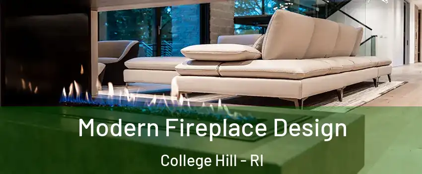 Modern Fireplace Design College Hill - RI