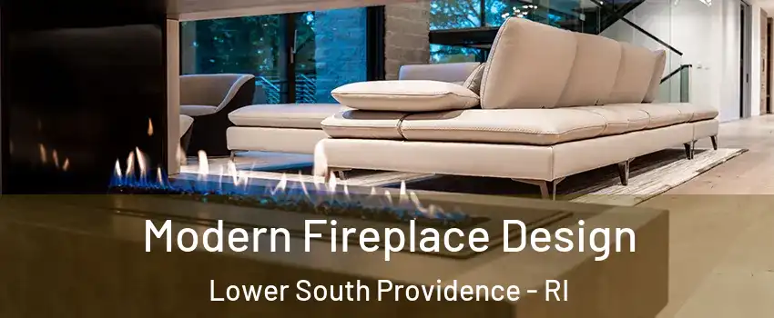 Modern Fireplace Design Lower South Providence - RI