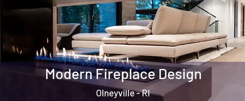 Modern Fireplace Design Olneyville - RI