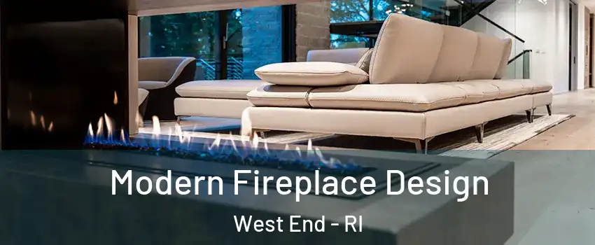 Modern Fireplace Design West End - RI