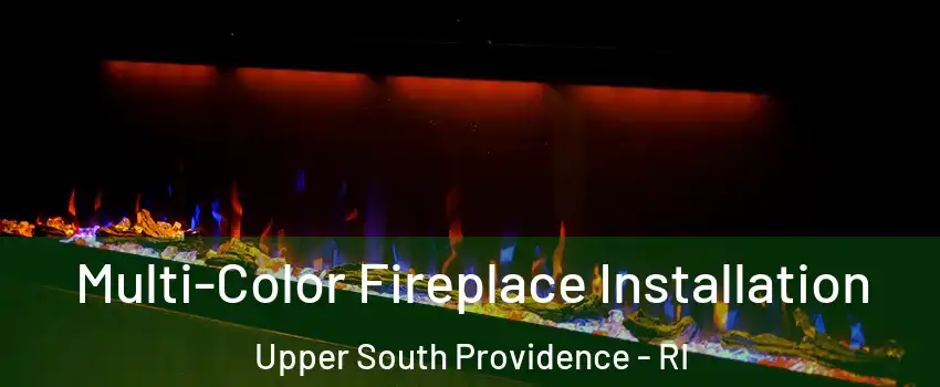 Multi-Color Fireplace Installation Upper South Providence - RI