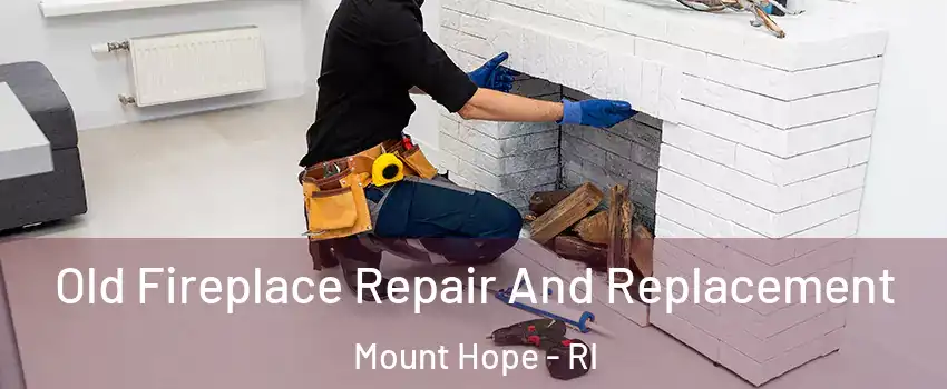 Old Fireplace Repair And Replacement Mount Hope - RI