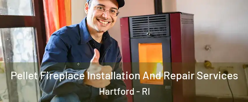 Pellet Fireplace Installation And Repair Services Hartford - RI