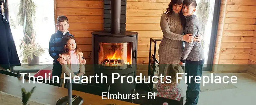 Thelin Hearth Products Fireplace Elmhurst - RI