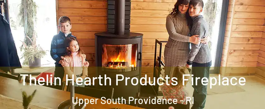 Thelin Hearth Products Fireplace Upper South Providence - RI