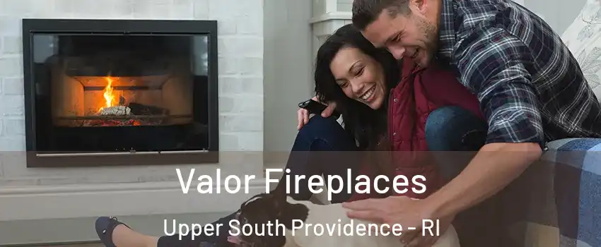 Valor Fireplaces Upper South Providence - RI