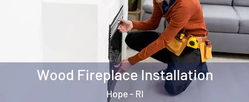 Wood Fireplace Installation Hope - RI