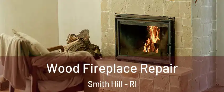 Wood Fireplace Repair Smith Hill - RI