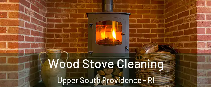 Wood Stove Cleaning Upper South Providence - RI