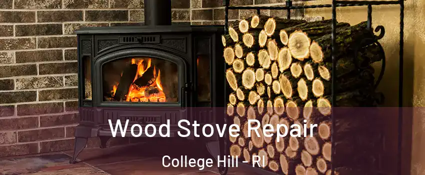 Wood Stove Repair College Hill - RI